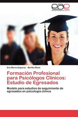 Formacion Profesional Para Psicologos Clinicos: Estudio de Egresados (Paperback)