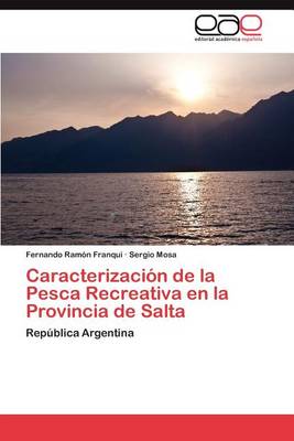 Caracterizacion de la Pesca Recreativa En La Provincia de Salta (Paperback)