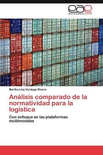 Analisis comparado de la normatividad para la logistica (Paperback)