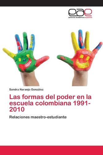 Las Formas del Poder En La Escuela Colombiana 1991-2010 (Paperback)