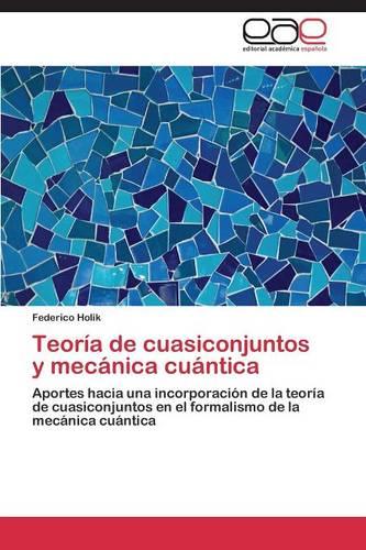 Teoria de Cuasiconjuntos y Mecanica Cuantica (Paperback)