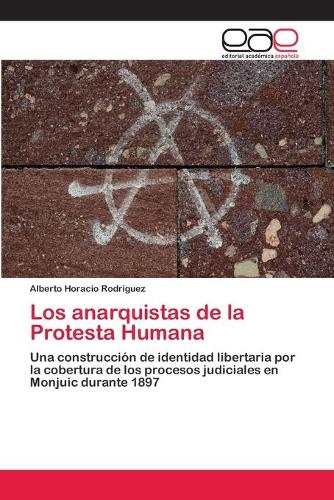 Los Anarquistas de La Protesta Humana (Paperback)