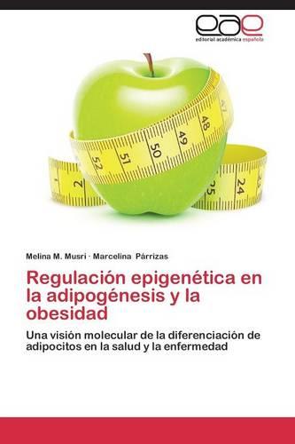 Regulacion Epigenetica En La Adipogenesis y La Obesidad (Paperback)