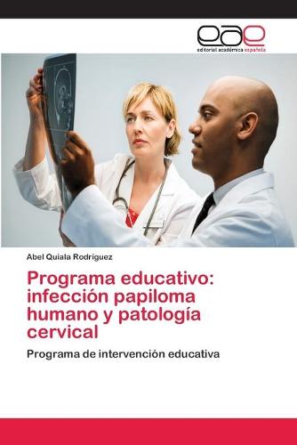 Programa Educativo: Infeccion Papiloma Humano y Patologia Cervical (Paperback)