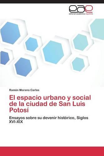 El Espacio Urbano y Social de La Ciudad de San Luis Potosi (Paperback)