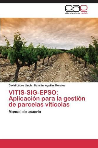 Vitis-Sig-Epso: Aplicacion Para La Gestion de Parcelas Viticolas (Paperback)