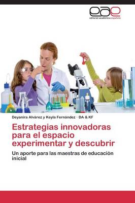 Estrategias Innovadoras Para El Espacio Experimentar y Descubrir (Paperback)