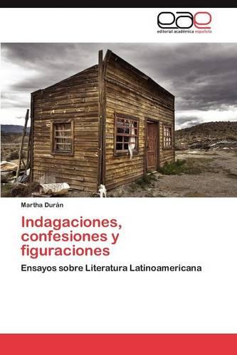 Indagaciones, Confesiones y Figuraciones (Paperback)
