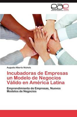 Incubadoras de Empresas Un Modelo de Negocios Valido En America Latina (Paperback)