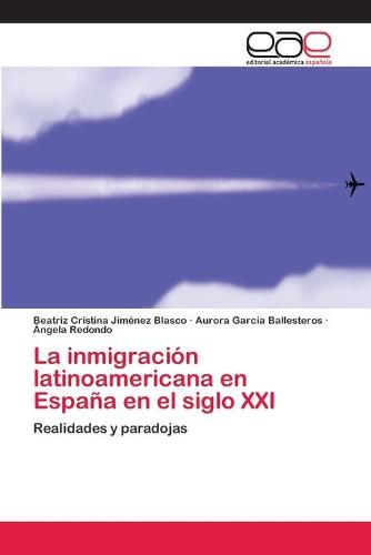 La Inmigracion Latinoamericana En Espana En El Siglo XXI (Paperback)