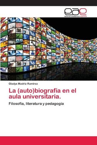 La (Auto)Biografia En El Aula Universitaria. (Paperback)