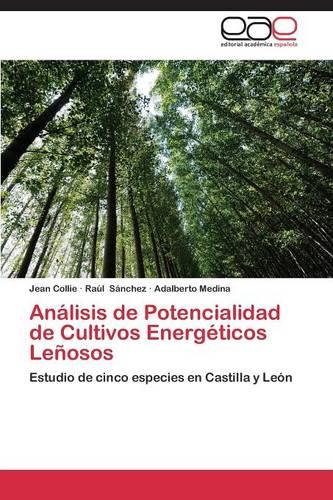 Analisis de Potencialidad de Cultivos Energeticos Lenosos (Paperback)