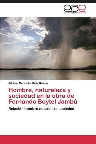 Hombre, Naturaleza y Sociedad En La Obra de Fernando Boytel Jambu (Paperback)