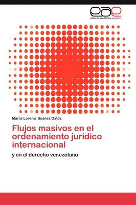 Flujos Masivos En El Ordenamiento Juridico Internacional (Paperback)