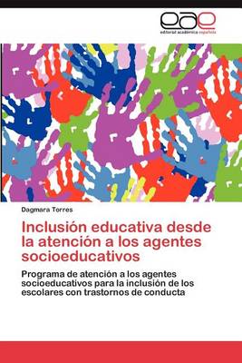 Inclusion Educativa Desde La Atencion a Los Agentes Socioeducativos (Paperback)