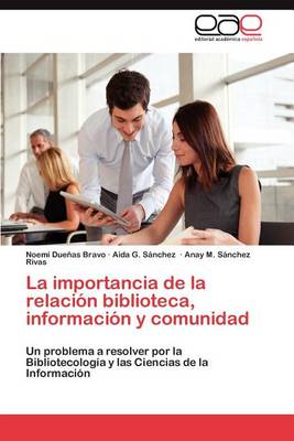 La Importancia de la Relacion Biblioteca, Informacion y Comunidad (Paperback)