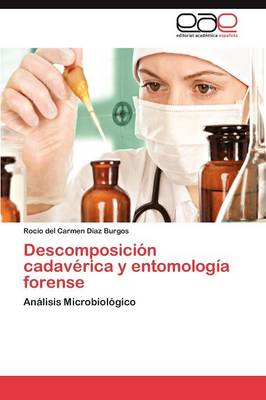 Descomposici N Cadav Rica y Entomolog a Forense (Paperback)