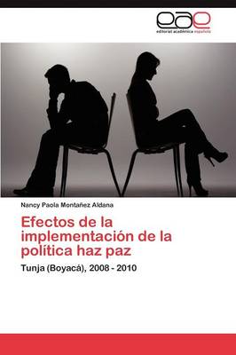 Efectos de La Implementacion de La Politica Haz Paz (Paperback)