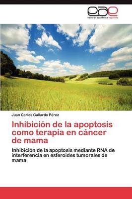 Inhibicion de La Apoptosis Como Terapia En Cancer de Mama (Paperback)