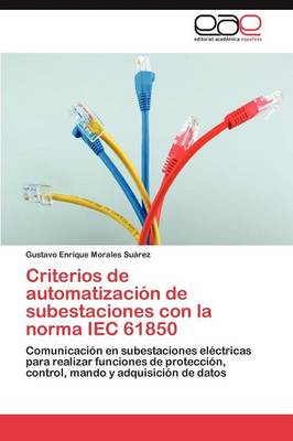 Criterios de Automatizacion de Subestaciones Con La Norma Iec 61850 (Paperback)