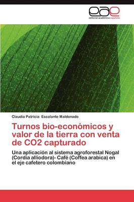 Turnos Bio-Economicos y Valor de La Tierra Con Venta de Co2 Capturado (Paperback)