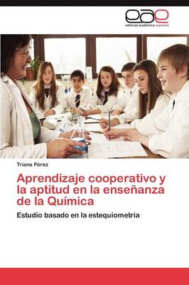 Aprendizaje Cooperativo y La Aptitud En La Ensenanza de La Quimica (Paperback)