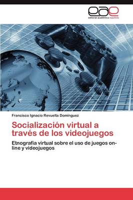 Socializacion Virtual a Traves de Los Videojuegos (Paperback)