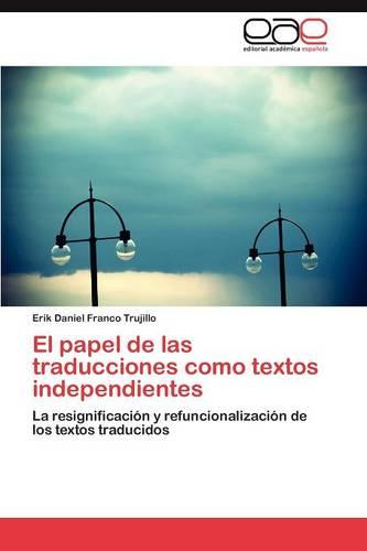 El Papel de Las Traducciones Como Textos Independientes (Paperback)