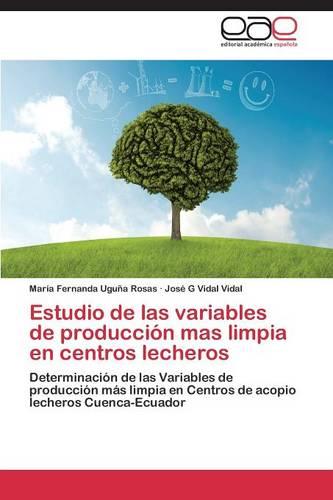 Estudio de Las Variables de Produccion Mas Limpia En Centros Lecheros (Paperback)