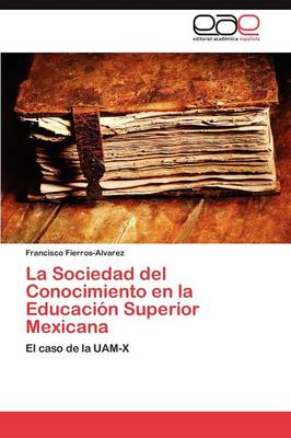 La Sociedad del Conocimiento En La Educacion Superior Mexicana (Paperback)