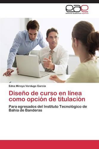 Diseno de Curso En Linea Como Opcion de Titulacion (Paperback)