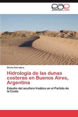 Hidrologia de Las Dunas Costeras En Buenos Aires, Argentina (Paperback)