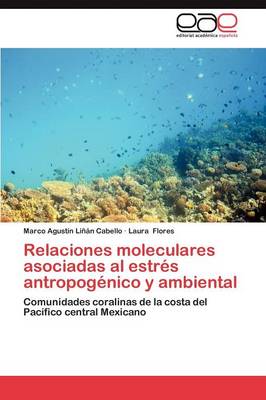 Relaciones Moleculares Asociadas Al Estres Antropogenico y Ambiental (Paperback)