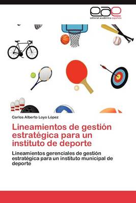 Lineamientos de Gestion Estrategica Para Un Instituto de DePorte (Paperback)