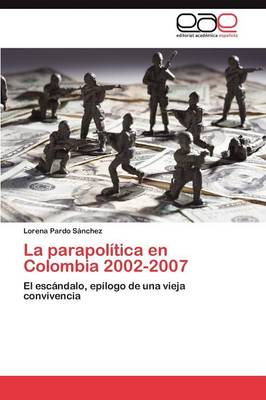 La Parapolitica En Colombia 2002-2007 (Paperback)