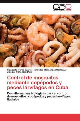 Control de Mosquitos Mediante Copepodos y Peces Larvifagos En Cuba (Paperback)