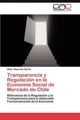 Transparencia y Regulacion En La Economia Social de Mercado de Chile (Paperback)