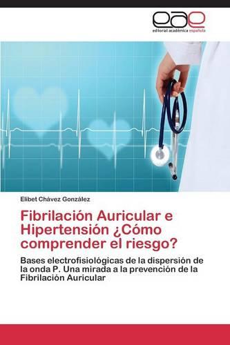 Fibrilacion Auricular E Hipertension Como Comprender El Riesgo? (Paperback)