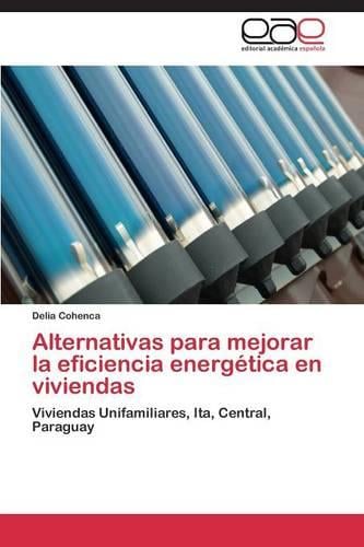 Alternativas Para Mejorar La Eficiencia Energetica En Viviendas (Paperback)