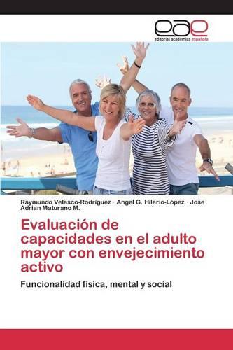 Evaluacion de Capacidades En El Adulto Mayor Con Envejecimiento Activo (Paperback)