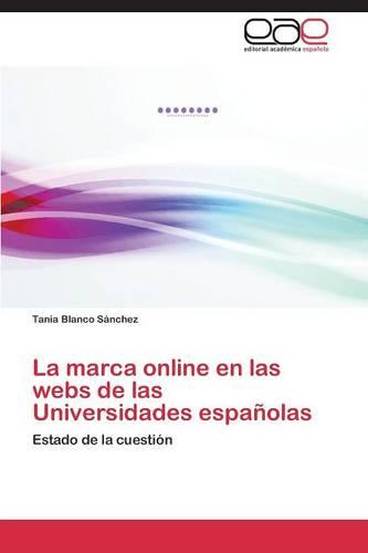 La Marca Online En Las Webs de Las Universidades Espanolas (Paperback)