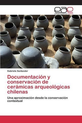 Documentacion y Conservacion de Ceramicas Arqueologicas Chilenas (Paperback)