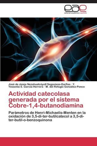 Actividad Catecolasa Generada Por El Sistema Cobre-1,4-Butanodiamina (Paperback)