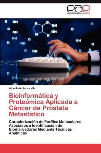 Bioinformatica y Proteomica Aplicada a Cancer de Prostata Metastatico (Paperback)