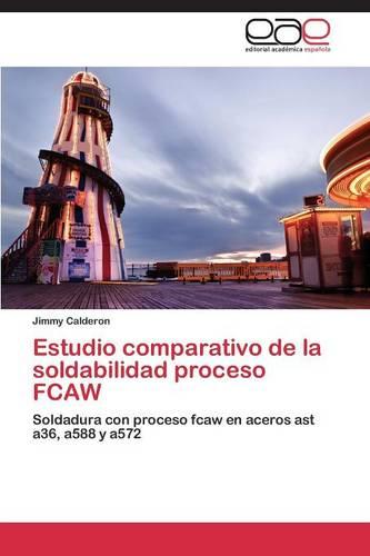 Estudio Comparativo de La Soldabilidad Proceso Fcaw (Paperback)