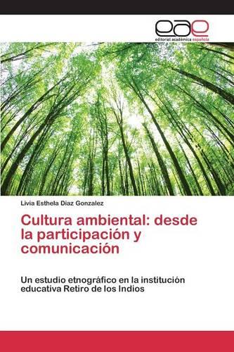 Cultura Ambiental: Desde La Participacion y Comunicacion (Paperback)