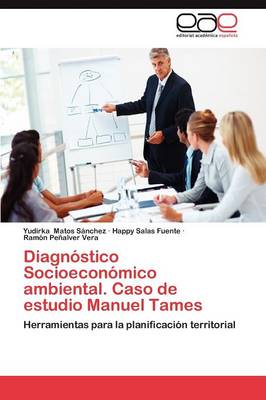 Diagnostico Socioeconomico Ambiental. Caso de Estudio Manuel Tames (Paperback)