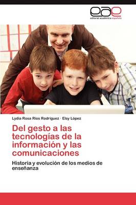 del Gesto a Las Tecnologias de La Informacion y Las Comunicaciones (Paperback)
