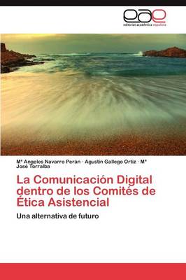 La Comunicacion Digital Dentro de Los Comites de Etica Asistencial (Paperback)