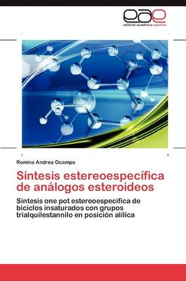Sintesis Estereoespecifica de Analogos Esteroideos (Paperback)